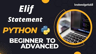 2.4 Elif Statement with Examples | Decision Making Expression | Python from Scratch| knowledge4skill