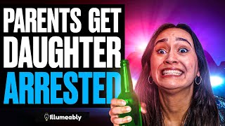 Parents Get DAUGHTER ARRESTED, What Happens Next Is Shocking | Illumeably