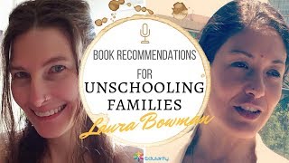 Laura Bowman: Unschooling books recommendations