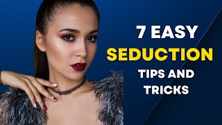 How to be MORE SEDUCTIVE: 7 Easy Seduction Tips