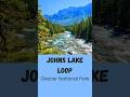 Johns Lake Loop | Glacier National Park, MT | Easy MUST hike Trail | Waterfalls