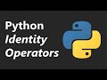Identity Operators - Python Tutorial Series