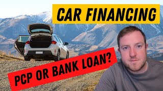 CAR FINANCING | PCP OR BANK LOAN? | WHICH IS BETTER?