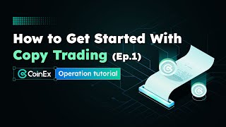 How to Get Started with Copy Trading (Ep.1) | CoinEx