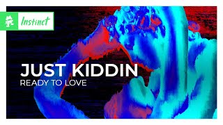 Just Kiddin - Ready To Love [Monstercat Release]