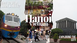 Vietnam: I almost got scammed in Hanoi! DIY city tour, food trip and Train Street  🇻🇳