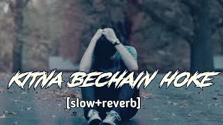 Kitna Bechain Hoke Tumse Mila [slow+reverb] Rahul Jain |cover song kitna bechain | Kasoor movie song