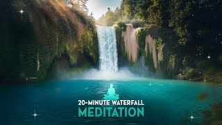 20-Minute Waterfall Meditation | Relaxing Nature Sounds for Stress Relief & Healing