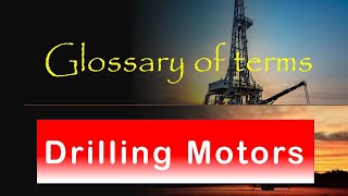 Drilling Motor | GLOSSARY OF OIL AND GAS TERMS