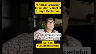 H. Faisal Tegaskan Fuji dan Varrel Hanya Teman #aisarkhaled #fujian #verrelbramasta