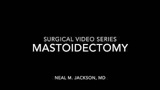 Mastoidectomy / Surgery on the Mastoid bone by Dr. Neal Jackson