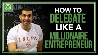 How to Delegate Like a Millionaire Entrepreneur