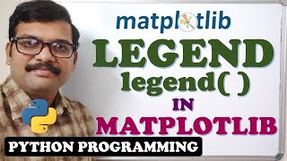 LEGEND FUNCTION IN MATPLOTLIB || PYTHON PROGRAMMING