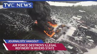 Journalists' Hangout | Airforce Jet Destroys Illegal Refinery in Rivers State