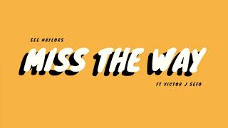 See Naylors ft Victor J Sefo - Miss The Way [Official Audio]