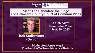 Jack Stollsteimer: Meet the Candidate - Judge of the Delaware County (PA) Court of Common Pleas
