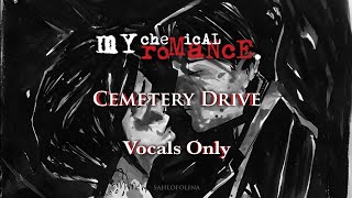 My Chemical Romance - Cemetery Drive (Vocals Only) [Almost Official]
