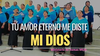 TÚ AMOR ETERNO ME DISTE SEÑOR - CORO MEJEL