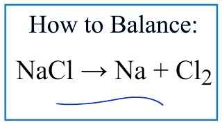 How to Balance NaCl = Na + Cl2 (Electrolysis of Sodium chloride )