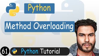 62 - Method Overloading in Python || Python Tutorial