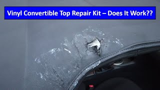 Vinyl Convertible Top Repair Kit   Does It Work??