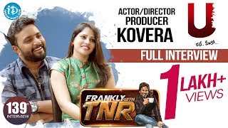 U Movie Actor/Director/Producer Kovera Exclusive Interview || Frankly With TNR #139
