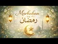 Heart Touching Islamic Nasheed 2026 | Marhaban Ya Ramadan | Welcoming the Blessed Month