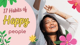 How to Be Happy: 17 Habits of Incredibly Happy People
