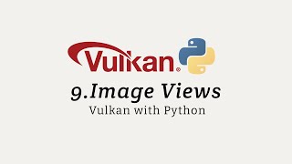 Vulkan with Python 09: Image Views