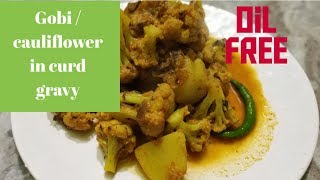 How to make Dahi Gobi/Doi Ful kopi/Cauliflower in yogurt (curd) gravy/Oil fre recipe of Dahi Gobi