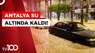 Kumluca ve Finike'yi Sel Vurdu | Tv100 Haber