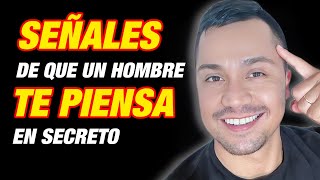 SEÑALES de que un HOMBRE TE PIENSA en secreto...