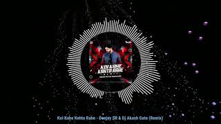 Koi Kahe Kehta Rahe | Deejay SR | Dj Akash Gate | Remix