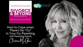How to Cope when There's No "Co" in Your Co-Parenting with Parenting Expert, Christina McGhee