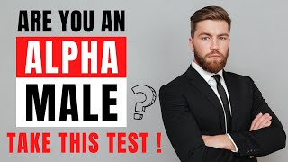 Alpha Male Personality Test - Are You Really an Alpha Male?