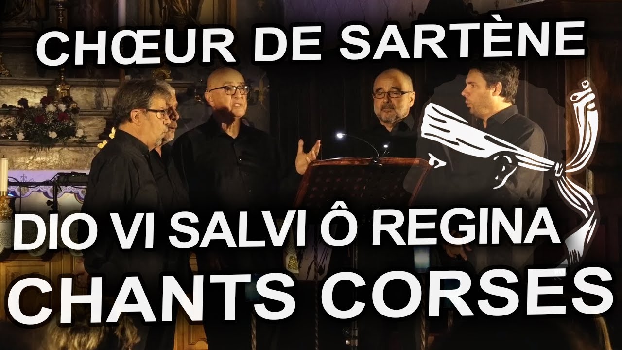 Dio Vi Salvi ô Regina - Chœur De Sartène - Chants Corses - YouTube