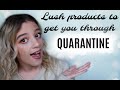 LUSH PRODUCTS THAT WILL GET YOU THROUGH QUARANTINE • Melody Collis