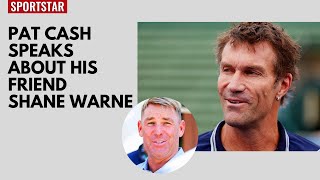 Former Wimbledon champion Pat Cash reminisces his friendship with Shane Warne