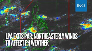 LPA exits PAR; Northeasterly winds to affect PH weather