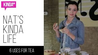 6 Uses For Tea | Nat's Kinda Life | ft. Natasha Negovanlis