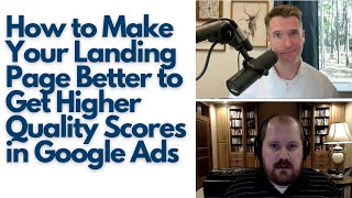 How to Make Your Landing Page Better to Get Higher Quality Scores in Google Ads