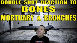 Bones Reaction - Mortuary and Branches
