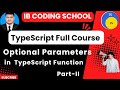 #12b Optional Parameters in functions (TypeScript Full Course) #typescript #governorsindhinitiative