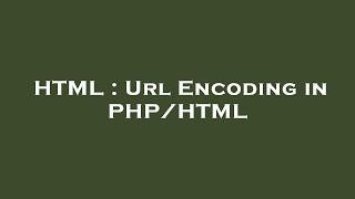 HTML : Url Encoding in PHP/HTML