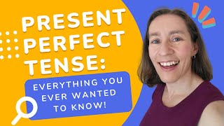 Present Perfect: Your COMPLETE Guide!