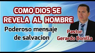 Como Dios se revela al hombre - Pastor Gerardo Bonilla