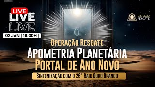 Apometria Planetária- Operação Resgate: Portal de Ano Novo - Sintonização com o 26° Raio Ouro Branco