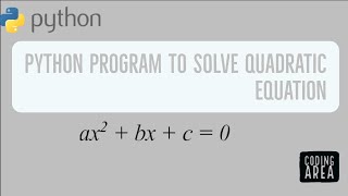 Python Program To Solve Quadratic Equation - Cmath - Python Programming Tutorial - Coding Area