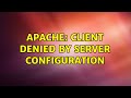 Apache: Client denied by server configuration