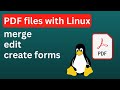 PDF files with Linux: rearrange, merge, edit and creating forms